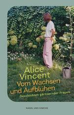 «Vom Wachsen und Aufblühen» von Alice Vincent