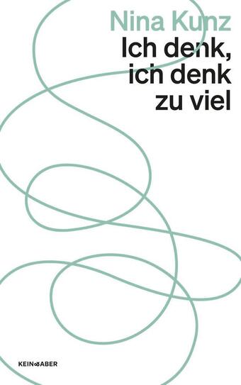 «Ich denk, ich denk zu viel» von Nina Kunz