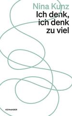 «Ich denk, ich denk zu viel» von Nina Kunz