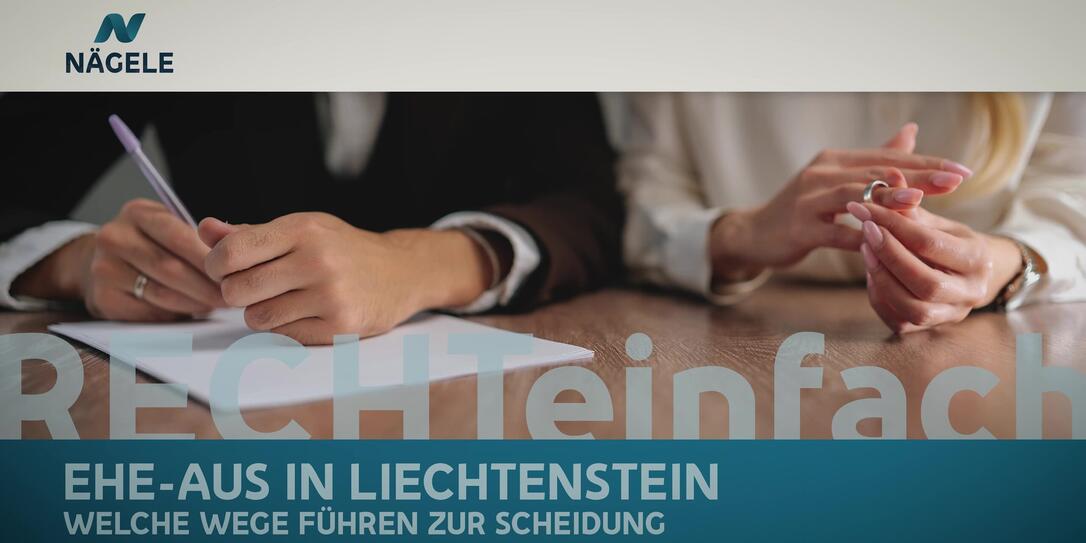 Ehe-Aus in Liechtenstein – Welche Wege führen zur Scheidung?